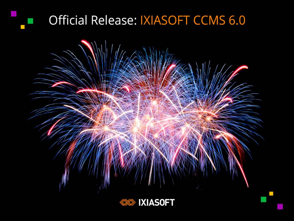 IXIASOFT Releases Milestone Product: IXIASOFT CCMS 6.0