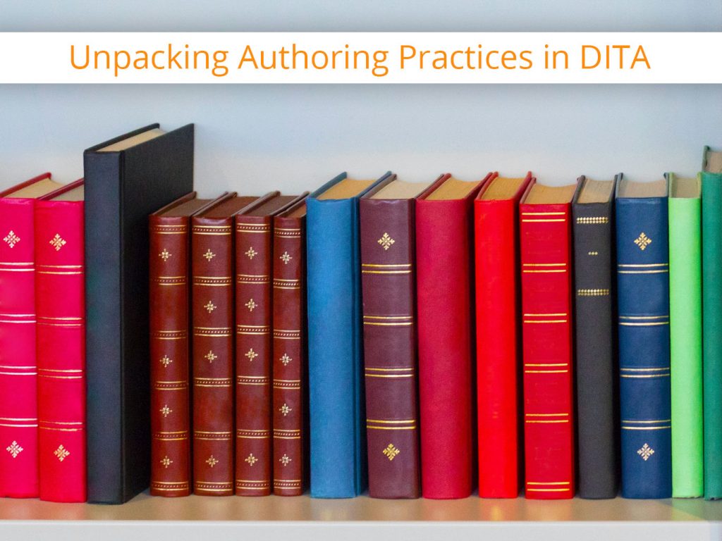 Unpacking Authoring Best Practices in DITA (Pt. 1)