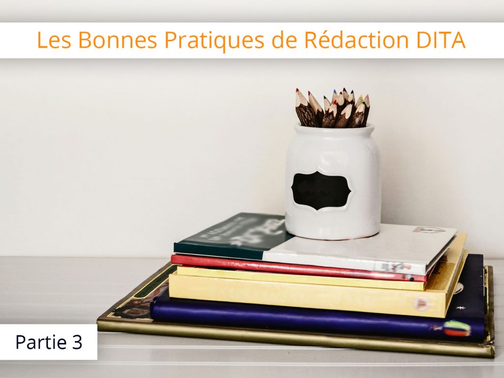 Les Bonnes Pratiques de Rédaction DITA (partie 3)