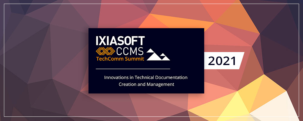 IXIASOFT CCMS TechComm Summit 2021
