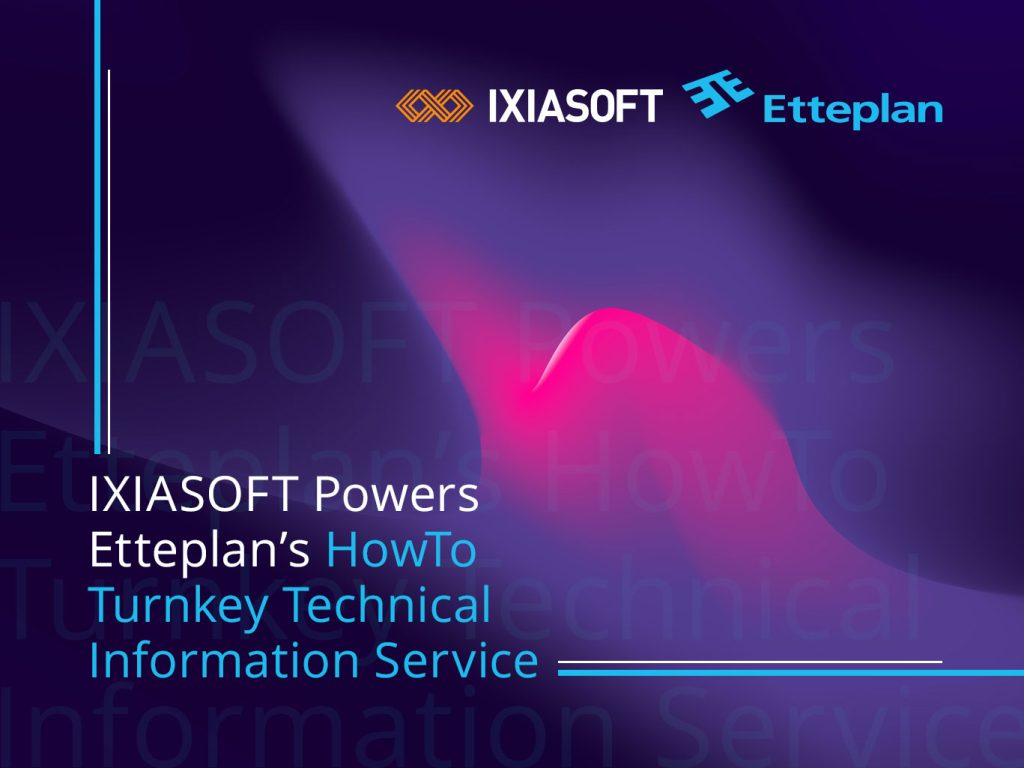 IXIASOFT Powers Etteplan’s Next-Generation Cloud-Based Technical Information Solution